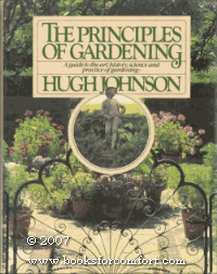 The Principles of Gardening: A Guide to the Art, History, Science, and Practice of Gardening
