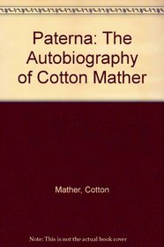 Paterna: The Autobiography of Cotton Mather