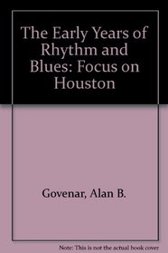 The Early Years of Rhythm and Blues: Focus on Houston