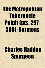 The Metropolitan Tabernacle Pulpit (pts. 297-308); Sermons