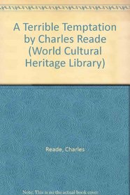 A Terrible Temptation by Charles Reade (World Cultural Heritage Library)