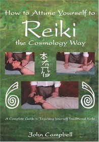 How to Attune Yourself to Reiki the Cosmology Way (Volume 1)