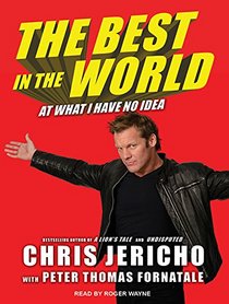 The Best in the World: At What I Have No Idea