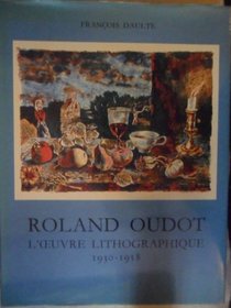 Roland Oudot: l'Oeuvre Lithographique: 1930-1958 Tome 1 (Catalogues raisonnes) (French Edition)