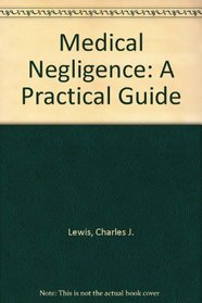 Medical Negligence: A Practical Guide