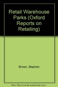 Retail Warehouse Parks (Oxford Reports on Retailing)