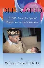 Dedicated: Dr. Bill's Poems for Special People and Special Occasions