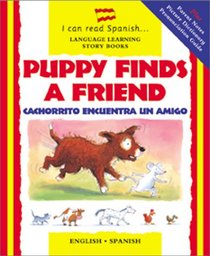 Puppy Finds a Friend/English-Spanish: Cachorrito Encuentra a un Amigo (I Can Read Series)