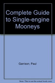 The Complete Guide to Single-Engine Mooneys