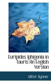 Euripides Iphigenia in Tauris An English Version