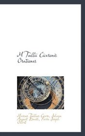 M Tullii Ciceronis Orationes (Latin Edition)