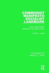 Communist Manifesto (Works of Harold J. Laski): Socialist Landmark (The Works of Harold J. Laski)