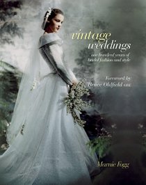 Vintage Weddings: One Hundred Years of Bridal Fashion and Style (Carlton Vintage Series)