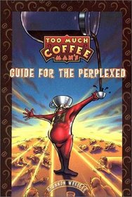 Too Much Coffee Man: Guide for the Perplexed, Ltd. Ed.