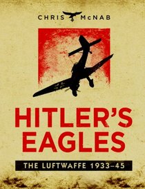 Hitler's Eagles: The Luftwaffe 1933-45 (General Military)