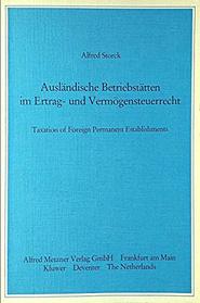 Auslandische Betriebsstatten im Ertrag- und Vermogensteuerrecht =: Taxation of foreign permanent establishments (German Edition)
