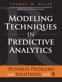 Modeling Techniques in Predictive Analytics: Business Problems and Solutions with R