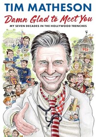 Damn Glad to Meet You: My Seven Decades in the Hollywood Trenches