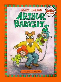 Arthur Babysits : An Arthur Adventure (Arthur Adventure Series)