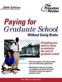 Paying for Graduate School Without Going Broke, 2004 Edition (Princeton Review Series)