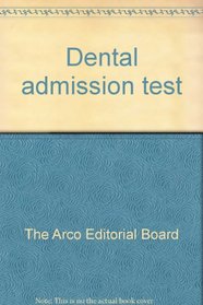 Dental admission test: The complete study guide for scoring high (Arco professional career examination series)