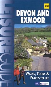 AA Leisure Guide: Devon and Exmoor: Walks, Tours & Places to See (AA Leisure Guides)