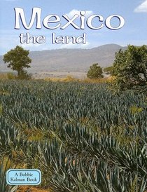 Mexico the Land (Lands, Peoples, and Cultures)
