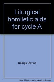 Liturgical homiletic aids for cycle A (His If I were to preach, A)