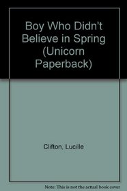 The Boy Who Didn't Believe in Spring (Unicorn Paperback)