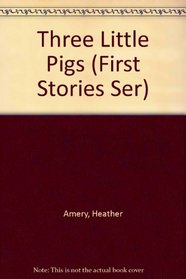 Three Little Pigs (First Stories Ser)