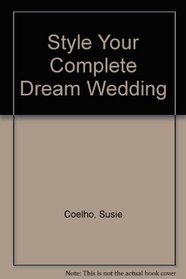 Style Your Complete Dream Wedding