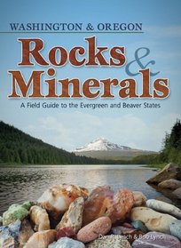 Rocks and Minerals of Washington and Oregon: A Field Guide to the Pacific Northwest
