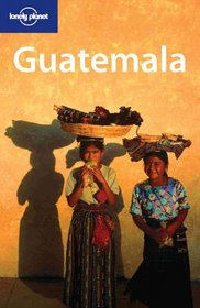 Lonely Planet Guatemala (Lonely Planet Guatemala)