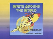 Write Around the World: The Story of How and Why We Learnt to Write