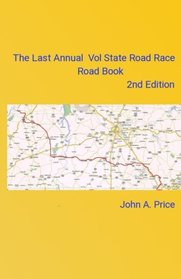 The Last Annual Vol State Road Race Road Book  2nd Edition: A Vacation Without A Car