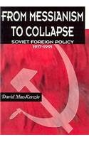 From Messianism to Collapse : Soviet Foreign Policy 1917-1991