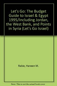 Let's Go: The Budget Guide to Israel  Egypt 1995/Including Jordan, the West Bank, and Points in Syria (Let's Go Israel and the Palestinian Territories)