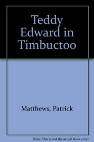 Teddy Edward in Timbuctoo