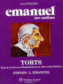Emanuel Law Outlines: Torts keyed to Prosser, 11e