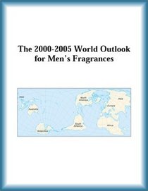 The 2000-2005 World Outlook for Men's Fragrances (Strategic Planning Series)