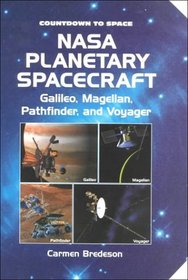 Nasa Planetary Spacecraft: Galileo, Magellan, Pathfinder, and Voyager (Countdown to Space)