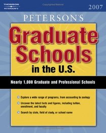 Decision Guides: Graduate Schools in the U.S. 2007 (Peterson's Graduate Schools in the Us)