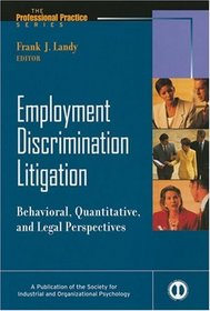Employment Discrimination Litigation : Behavioral, Quantitative, and Legal Perspectives (J-B SIOP Professional Practice Series)