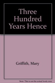 Three Hundred Years Hence (The Gregg Press science fiction series)