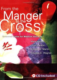 From the Manger to the Cross: Seasonal Solos for Medium Voice (Book & CD)