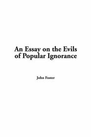 Essay on the Evils of Popular Ignorance