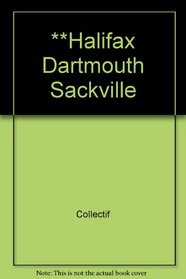 Halifax Regional Municipality: Includes Bedford, Cole Harbour, Dartmouth, Fall River, Upper Sackville, Middle Sackville, Lower Sackville