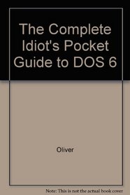 The Complete Idiot's Pocket Guide to DOS 6