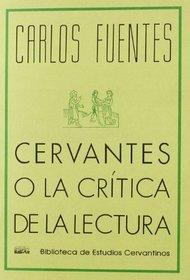 Cervantes o la critica de la lectura/ Cervantes or the critical reading (Spanish Edition)