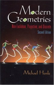 Modern Geometries: Non-Euclidean, Projective, and Discrete Geometry (2nd Edition)